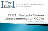 Presentación mcca(mercado común centro americano)