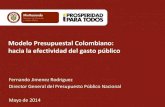Modelo Presupuestal Colombiano: hacia la efectividad del gasto público / Fernando Jimenez Rodriguez, Dirección General del Presupuesto Público Nacional (Colombia)
