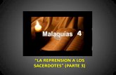 MALAQUIAS 4  "LA REPRENSIÓN A LOS SACERDOTES" . PARTE 3