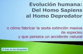 Del Homo Sapiens al Homo Depredator o cómo fabricar la sexta extinción masiva de especies y que parezca un accidente natural