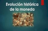 Evolución histórica de la moneda