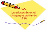 La educación en el uruguay a partir de 1838
