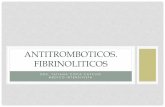 Antitromboticos. fibrinoliticos. antifibrinoliticos