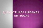 Urbanismo - Estructuras urbanas antiguas