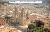 Morelia: la ciudad mas bella de Mexico y de la cantera rosa.