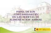 Papel de los contaminantes en las alertas de alimentación animal. Patricia Pertejo Alonso. Dirección de Mercados y Producciones Agrarias. MAGRAMA