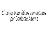 Circuitos Magnéticos Alimentados con C.A.