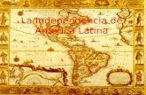 La independencia de américa latina.