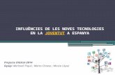 INFLUÈNCIES DE LES NOVES TECNOLOGIES EN LA JOVENTUT  A ESPANYA