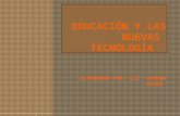 Lorena diapositivas de la educación y las nuevas  tecnología