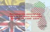 Reclamación venezolana sobre la Guayana esequiba, periodo de 1500 hasta el laudo de París de 1899