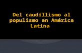 Del Caudillismo al Populismo en América Latina