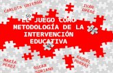 EL JUEGO COMO METODOLOGÍA DE LA INTERVENCIÓN EDUCATIVA