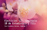 Ejercicios III, Seminario 10, Estadística y TICs