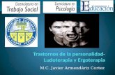 Trastornos de la personalidad ludoterapia y ergoterapia  Javier Armendariz Cortez