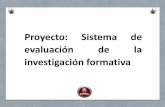 Proyecto sistema de evaluación de la investigación formativa