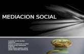 Expo mediacion2 trabajo sobre el libro de mediacion social de Martin Serrano