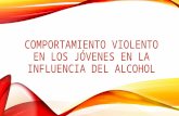 Comportamiento violento en los jóvenes en la influencia del alcohol