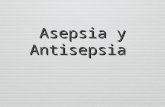 Asepsia y antisepsia