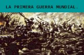 TEMA 7. LA PRIMERA GUERRA MUNDIAL. HISTORIA DEL MUNDO CONTEMPORÁNEO.