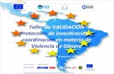 Taller de VALIDACIÓN. Protocolos deinvestigación ycoordinación en materia de Violencia de Género (Unidad 5) / Miguel Lorente Acosta