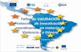 Taller de VALIDACIÓN. Protocolos deinvestigación ycoordinación en materia de Violencia de Género (Unidad 4) / Miguel Lorente Acosta