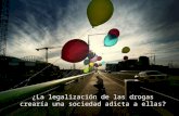 ¿La legalización de las drogas crearía una sociedad adicta a ellas?