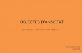 Objecte important Objectes D’Ansietat