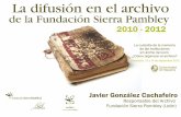 La difusión en el archivo de la Fundación Sierra Pambley. 2010-2012