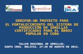 SEMIFOR:UN PROYECTO PARA EL FORTALECIMIENTO DEL SISTEMA DE PRODUCCIÓN DE SEMILLAS CERTIFICADAS PARA EL ARROZ POPULAR EN CUBA”