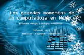 los grandes momentos de la computadora en México