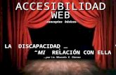 ACCESIBILIDAD WEB la discapacidad & “mi relación con ella”