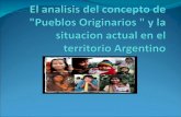 El analisis del concepto de "Pueblos Originarios" y la situacion actual en el territorio Argentino