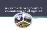 Aspectos de la agricultura colombiana en el siglo