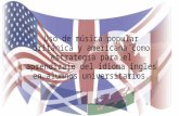 Uso de música popular británica y americana como estrategia para el aprendizaje del idioma ingles
