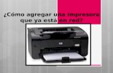 ¿Cómo agregar una impresora que ya está en red?