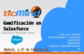 TicMind - Gamificación- SalesforceDevGroupMadrid- Primera Reunion