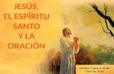 Leccion #7 "Jesús,El Espíritu Santo Y La Oración