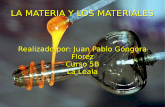La materia y los materiales. física y química. por juan pablo góngora 5º b
