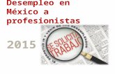 Desempleo en profe sionistas Mexicanos- análisis actualizado 2015