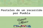 Postales de un recorrido por Puebla