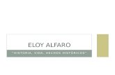 ELOY ALFARO "Historia, Vida, Obras"