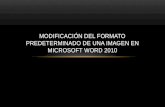 Modificacion del formato predeterminado de una imagen en Microsoft Word 2010