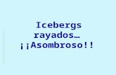 Icebergs de colores, ESPECTACULAR
