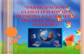 PARTICIPACIÓN Y GLOBALIZACIÓN DE LA INTERNET EN EL MUNDO