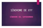 SÍNDROME DE XYY - SÍNDROME DE XXX