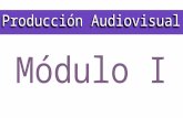 Prod. Audiovisual Modulo 1
