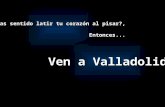 Ven a Valladolid