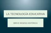 La tecnología educativa.Breve reseña historica