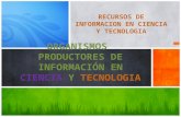 Organismos productores de información en ciencia y tecnologia